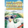 Day Range Poultry: Every Chicken Owner's Guide to Grazing Gardens and Improving Pastures