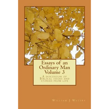 Essays of an Ordinary Man - Volume 3: A discussion of Biblical issues and stories from life