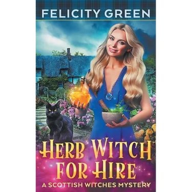 Herb Witch for Hire: A Scottish Witches Mystery