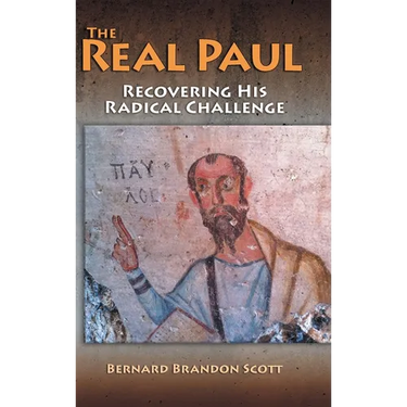Real Paul: Recovering His Radical Challenge