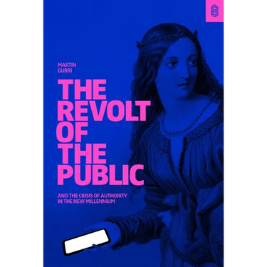 The Revolt of the Public and the Crisis of Authority in the New Millennium