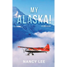 My Alaska! A Memoir