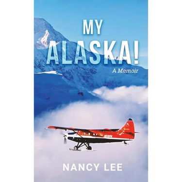 My Alaska! A Memoir