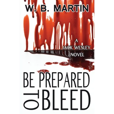 Be Prepared To Bleed: A Jack Wesley Novel