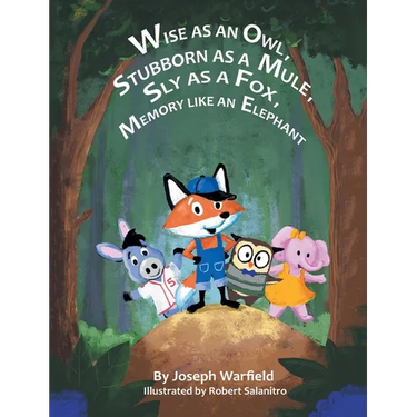 Wise As An Owl, Stubborn As A Mule, Sly As A Fox, Memory Like An Elephant
