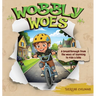Wobbly Woes
