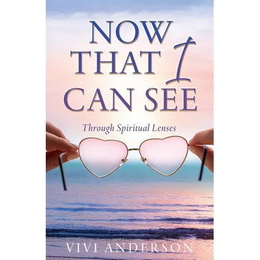 Now That I Can See: Through Spiritual Lenses