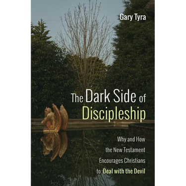 The Dark Side of Discipleship: Why and How the New Testament Encourages Christians to Deal with the Devil