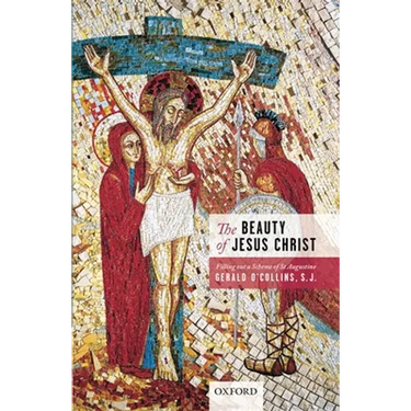 The Beauty of Jesus Christ: Filling Out a Scheme of St Augustine