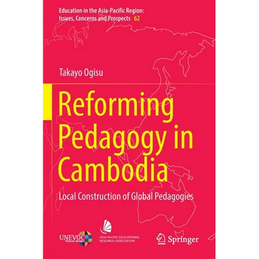 Reforming Pedagogy in Cambodia: Local Construction of Global Pedagogies