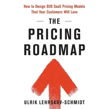 The Pricing Roadmap: How to Design B2B SaaS Pricing Models That Your Customers Will Love