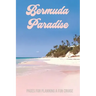 Bermuda Paradise: Pages for Planning a Fun Cruise