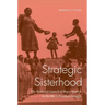 Strategic Sisterhood: The National Council of Negro Women in the Black Freedom Struggle