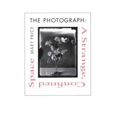 The Photograph the Photograph the Photograph: A Strange, Confined Space a Strange, Confined Space a Strange, Confined Space