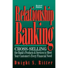 Relationship Banking: Cross-Selling the Bank's Products & Services to Meet Your Customer's Every Financial Need