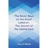 The Rover Boys on the Great Lakes: The Secret of the Island Cave