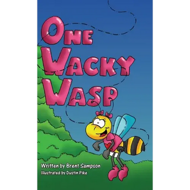 One Wacky Wasp: The Perfect Children's Book for Kids Ages 3-6 Who Are Learning To Read