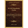 He Will Abundantly Pardon: Radio Messages of the Second Part of the Thirteenth Lutheran Hour