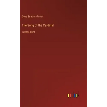 The Song of the Cardinal: in large print