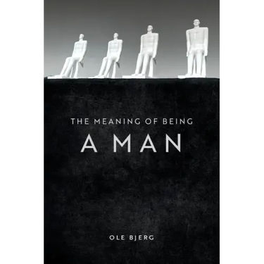 The Meaning of Being a Man