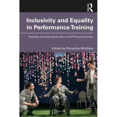 Inclusivity and Equality in Performance Training: Teaching and Learning for Neuro and Physical Diversity