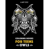Coloring Books For Teens: Owls: Advanced Coloring Pages for Teenagers, Tweens, Older Kids, Boys & Girls, Detailed Zendoodle Animal Designs, Crea