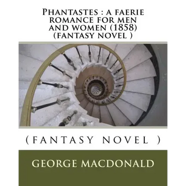 Phantastes: a faerie romance for men and women (1858) (fantasy novel )