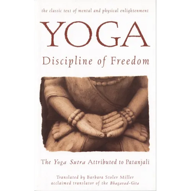 Yoga: Discipline of Freedom: The Yoga Sutra Attributed to Patanjali