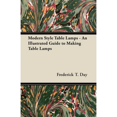 Modern Style Table Lamps - An Illustrated Guide to Making Table Lamps