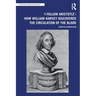 'I Follow Aristotle': How William Harvey Discovered the Circulation of the Blood