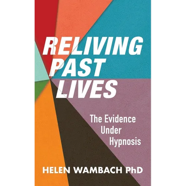 Reliving Past Lives: The Evidence Under Hypnosis
