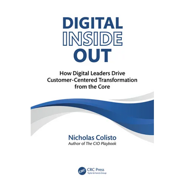 Digital Inside Out: How Digital Leaders Drive Customer-Centered Transformation from the Core