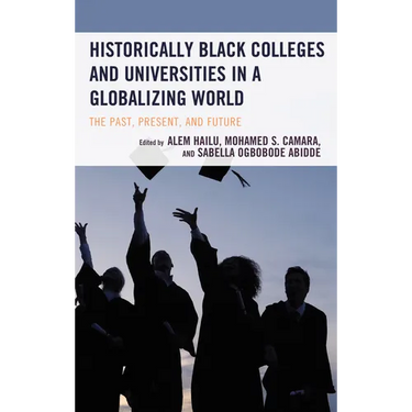 Historically Black Colleges and Universities in a Globalizing World: The Past, Present, and Future