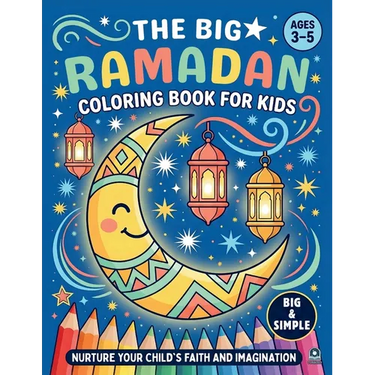 The Big Ramadan Coloring Book For Kids: A Joyful Ramadan Coloring Book Package and a Heartwarming Islamic Book for Children (Ages 3-5)