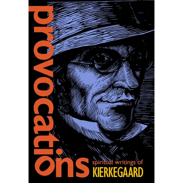 Provocations: Spiritual Writings of Kierkegaard