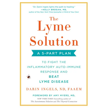 The Lyme Solution: A 5-Part Plan to Fight the Inflammatory Auto-Immune Response and Beat Lyme Disease