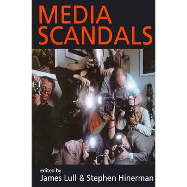 Media Scandals: Morality and Desire in the Popular Culture Marketplace