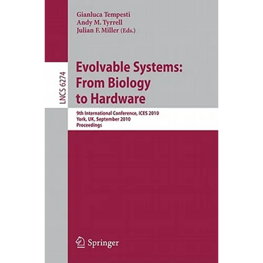Evolvable Systems: From Biology to Hardware: 9th International Conference, Ices 2010, York, Uk, September 6-8, 2010, Proceedings
