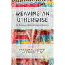 Weaving an Otherwise: In-Relations Methodological Practice