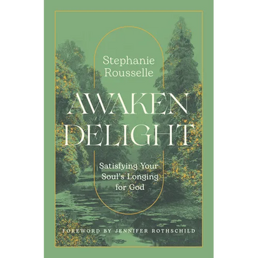 Awaken Delight: Satisfying Your Soul's Longing for God