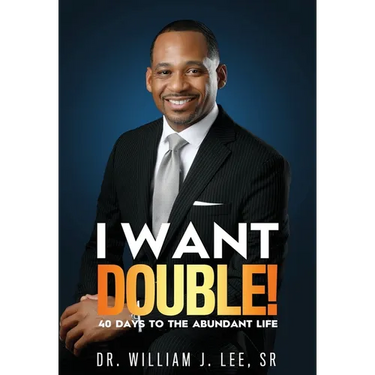 I Want Double! 40 Days to the Abundant Life
