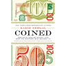 Coined: The Rich Life of Money and How Its History Has Shaped Us