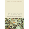 On Diaspora: Christianity, Religion, and Secularity
