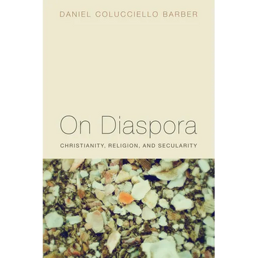 On Diaspora: Christianity, Religion, and Secularity