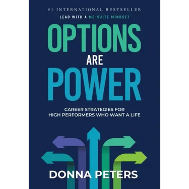 Options Are Power: Career Strategies for High Performers Who Want a Life