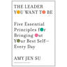 The Leader You Want to Be: Five Essential Principles for Bringing Out Your Best Self--Every Day