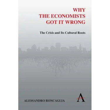 Why the Economists Got It Wrong: The Crisis and Its Cultural Roots
