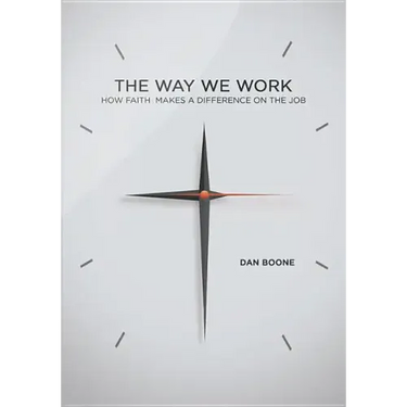 Way We Work: How Faith Makes a Difference on the Job