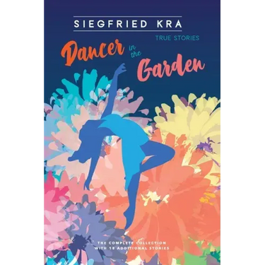 Dancer in the Garden: The complete collection with 18 additional stories