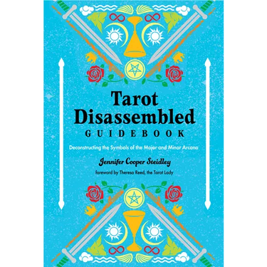 Tarot Disassembled Guidebook: Deconstructing the Symbols of the Major and Minor Arcana